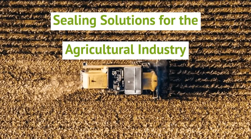 Sealing Solutions for the Agricultural Industry